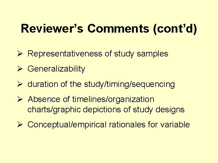 Reviewer’s Comments (cont’d) Ø Representativeness of study samples Ø Generalizability Ø duration of the