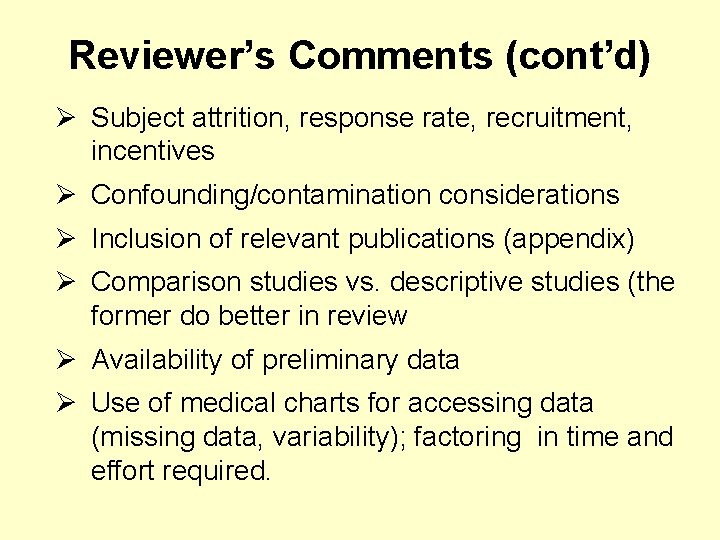 Reviewer’s Comments (cont’d) Ø Subject attrition, response rate, recruitment, incentives Ø Confounding/contamination considerations Ø