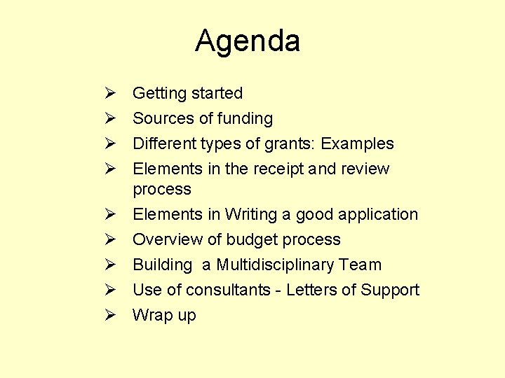 Agenda Ø Ø Getting started Sources of funding Different types of grants: Examples Elements
