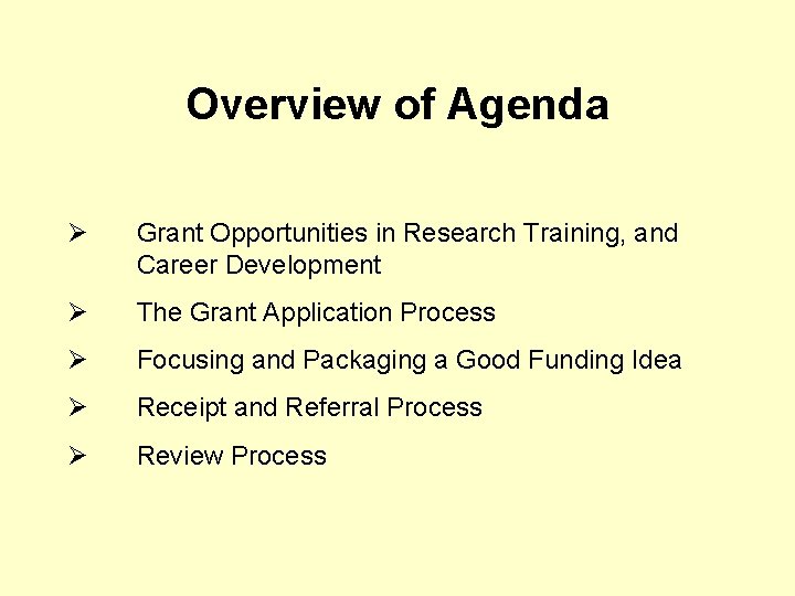 Overview of Agenda Ø Grant Opportunities in Research Training, and Career Development Ø The