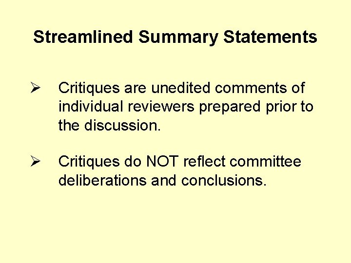 Streamlined Summary Statements Ø Critiques are unedited comments of individual reviewers prepared prior to