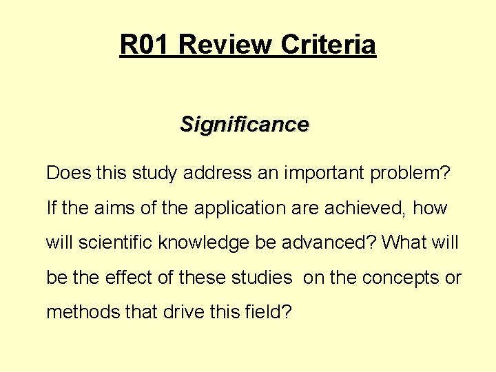 R 01 Review Criteria Significance Does this study address an important problem? If the