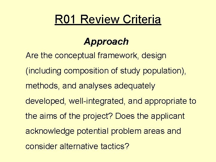 R 01 Review Criteria Approach Are the conceptual framework, design (including composition of study