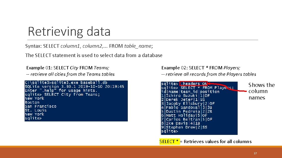Retrieving data Syntax: SELECT column 1, column 2, . . . FROM table_name; The Retrieving data Syntax: SELECT column 1, column 2, . . . FROM table_name; The