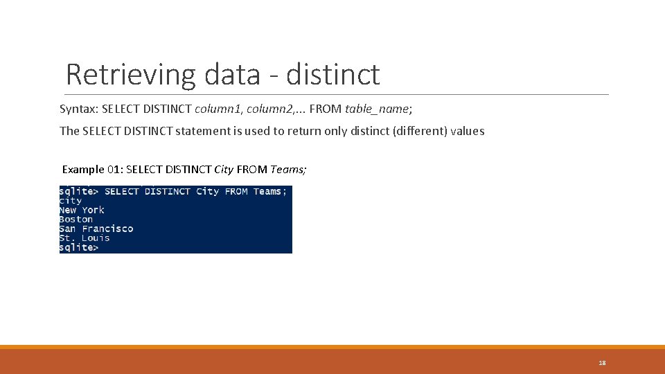 Retrieving data - distinct Syntax: SELECT DISTINCT column 1, column 2, . . . Retrieving data - distinct Syntax: SELECT DISTINCT column 1, column 2, . . .