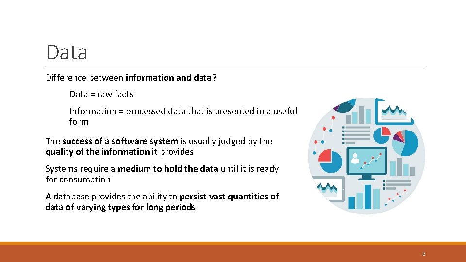 Data Difference between information and data? Data = raw facts Information = processed data Data Difference between information and data? Data = raw facts Information = processed data