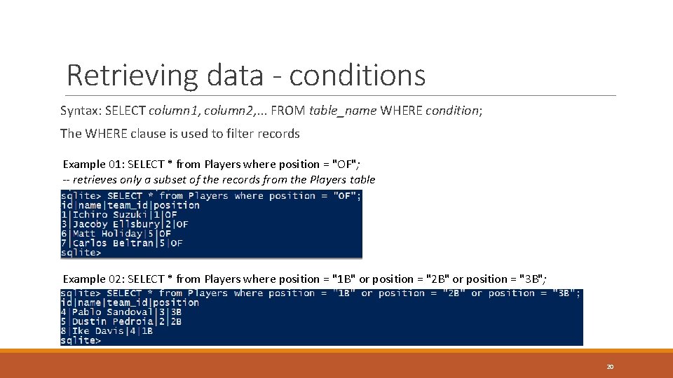 Retrieving data - conditions Syntax: SELECT column 1, column 2, . . . FROM Retrieving data - conditions Syntax: SELECT column 1, column 2, . . . FROM