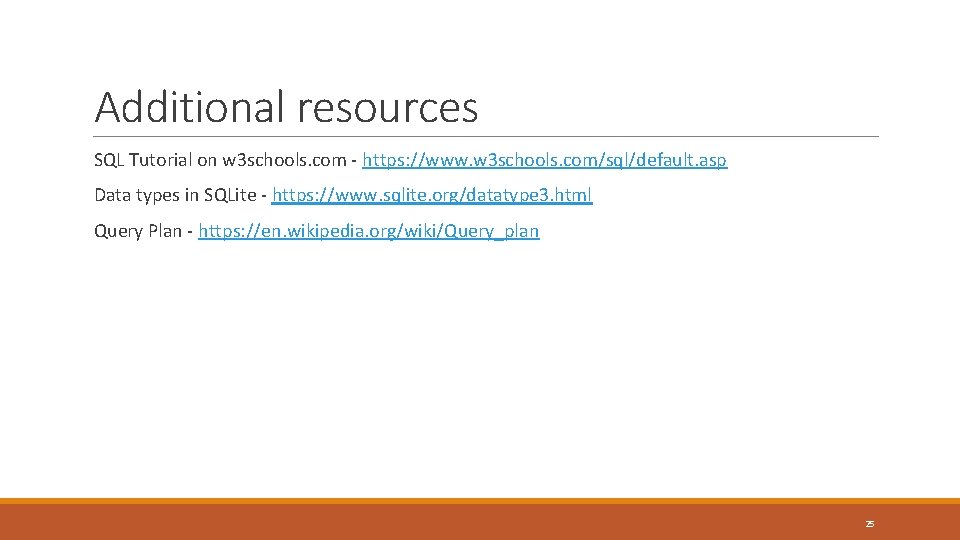 Additional resources SQL Tutorial on w 3 schools. com - https: //www. w 3 Additional resources SQL Tutorial on w 3 schools. com - https: //www. w 3