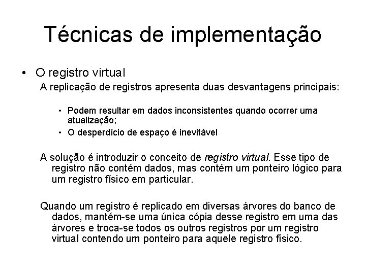 Técnicas de implementação • O registro virtual A replicação de registros apresenta duas desvantagens