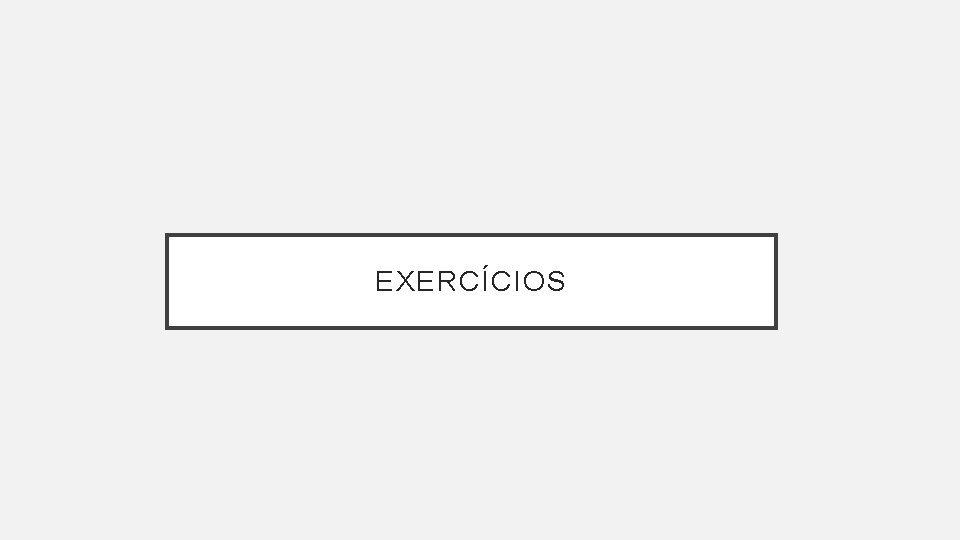 EXERCÍCIOS 