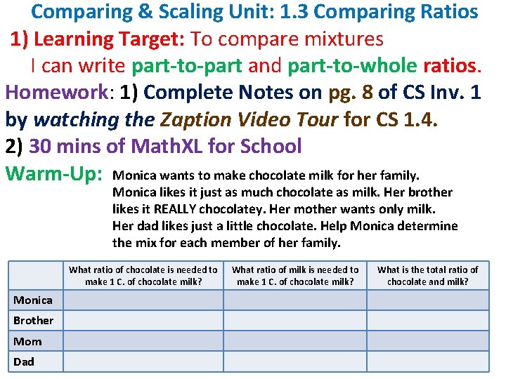 Comparing & Scaling Unit: 1. 3 Comparing Ratios 1) Learning Target: To compare mixtures