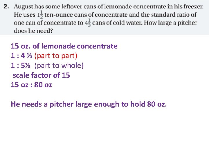 15 oz. of lemonade concentrate 1 : 4 ⅓ (part to part) 1 :