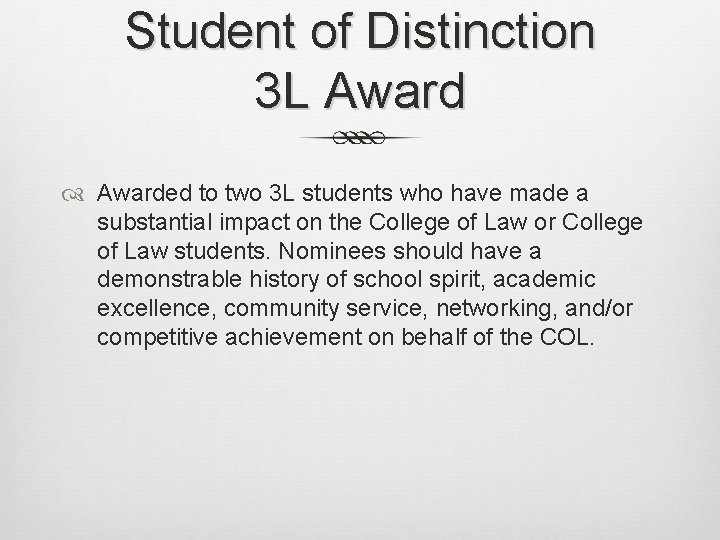 Student of Distinction 3 L Awarded to two 3 L students who have made
