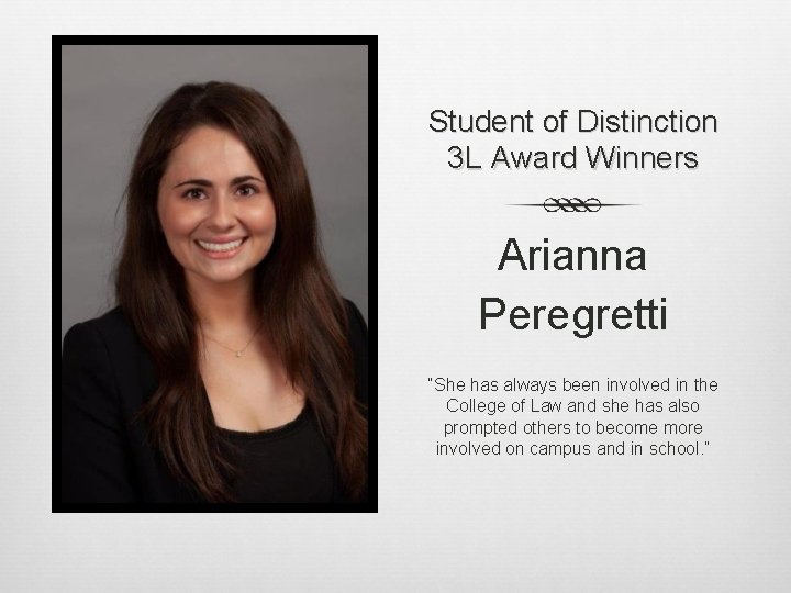 Student of Distinction 3 L Award Winners Arianna Peregretti “She has always been involved