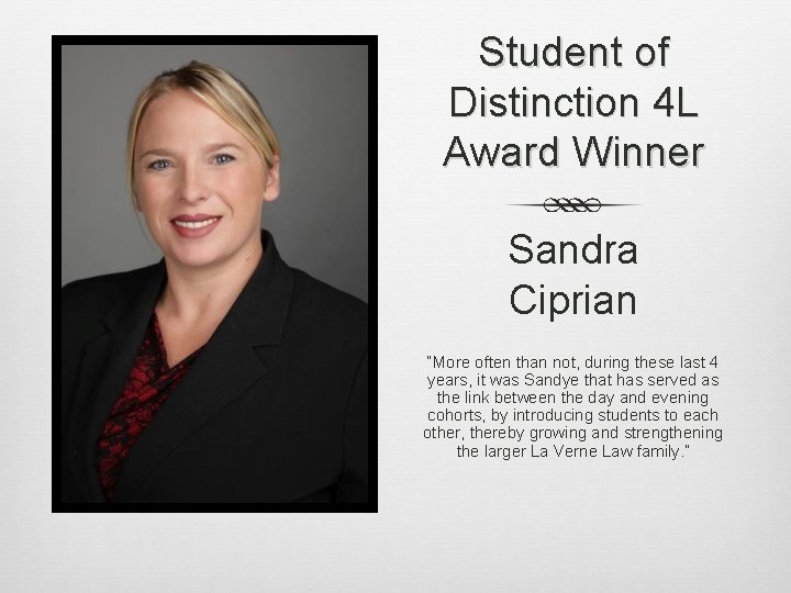 Student of Distinction 4 L Award Winner Sandra Ciprian “More often than not, during