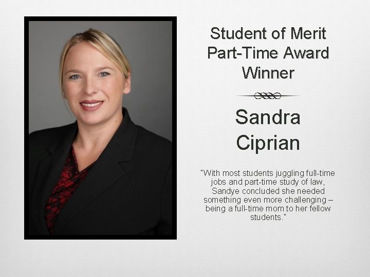 Student of Merit Part-Time Award Winner Sandra Ciprian “With most students juggling full-time jobs