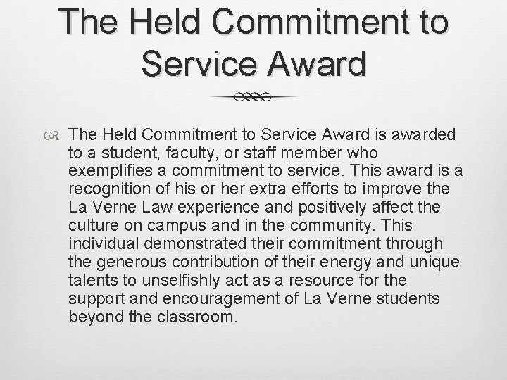 The Held Commitment to Service Award is awarded to a student, faculty, or staff
