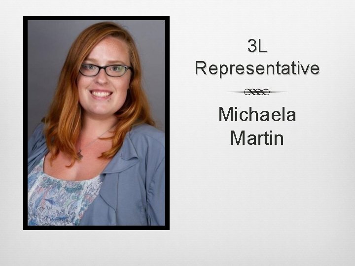 3 L Representative Michaela Martin 