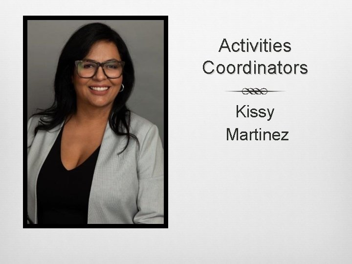 Activities Coordinators Kissy Martinez 