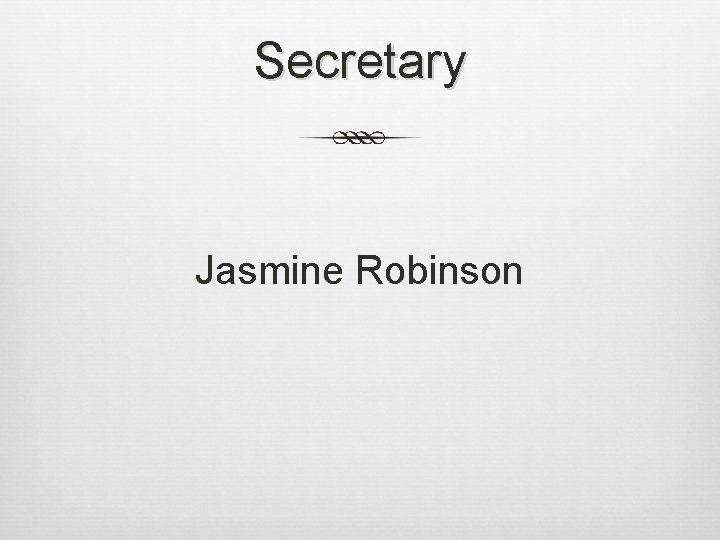 Secretary Jasmine Robinson 