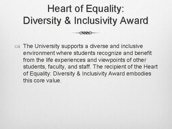 Heart of Equality: Diversity & Inclusivity Award The University supports a diverse and inclusive