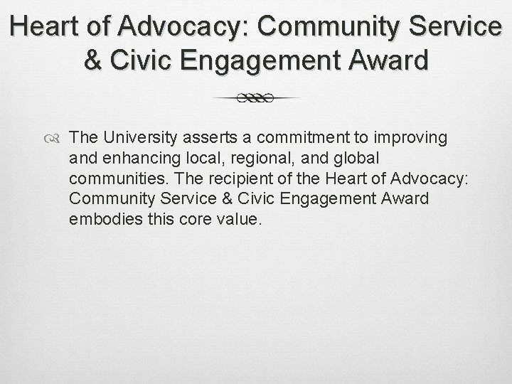 Heart of Advocacy: Community Service & Civic Engagement Award The University asserts a commitment
