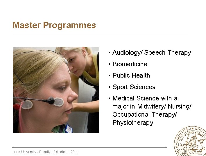 Master Programmes • Audiology/ Speech Therapy • Biomedicine • Public Health • Sport Sciences