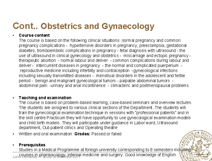 Cont. . Obstetrics and Gynaecology • Course content The course is based on the