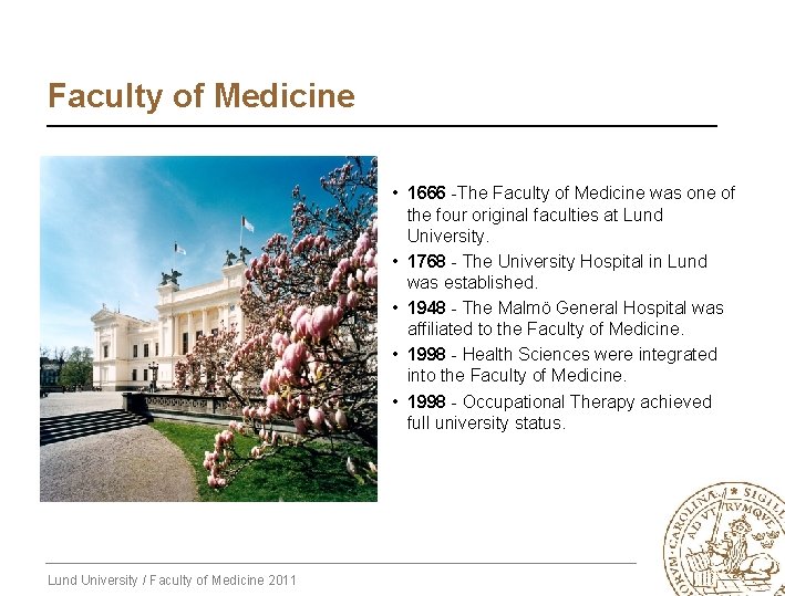 Faculty of Medicine • 1666 -The Faculty of Medicine was one of the four