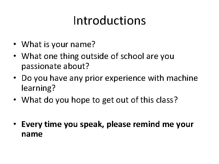 Introductions • What is your name? • What one thing outside of school are