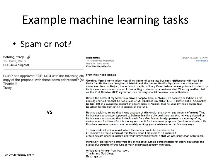 Example machine learning tasks • Spam or not? vs Slide credit: Dhruv Batra 