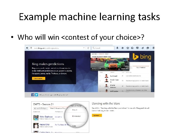 Example machine learning tasks • Who will win <contest of your choice>? 