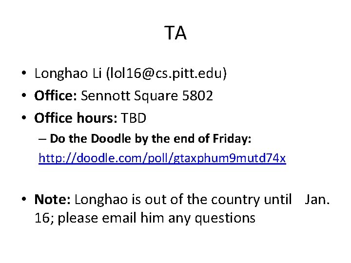 TA • Longhao Li (lol 16@cs. pitt. edu) • Office: Sennott Square 5802 •