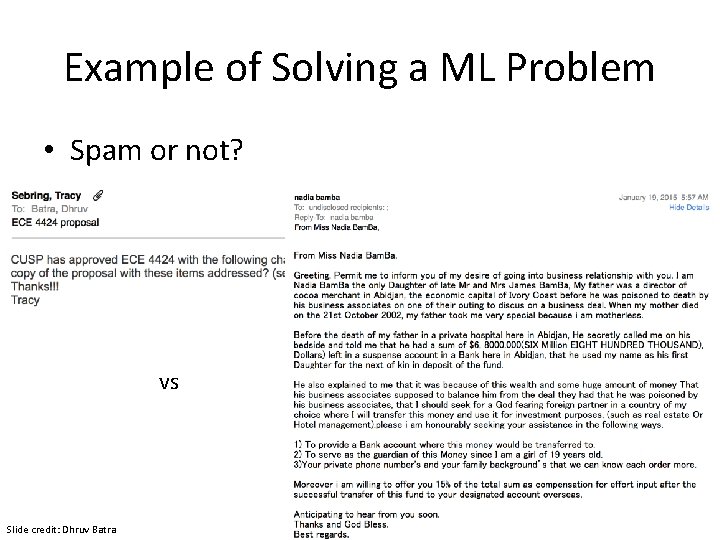 Example of Solving a ML Problem • Spam or not? vs Slide credit: Dhruv