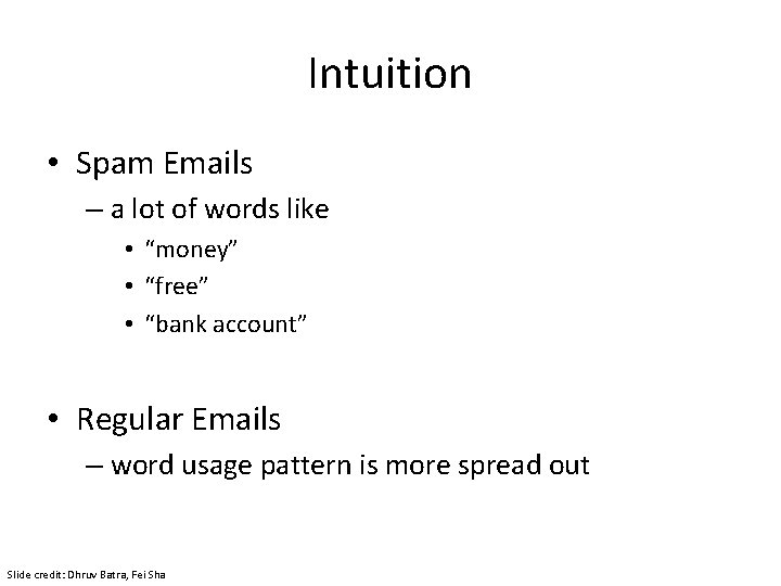 Intuition • Spam Emails – a lot of words like • “money” • “free”