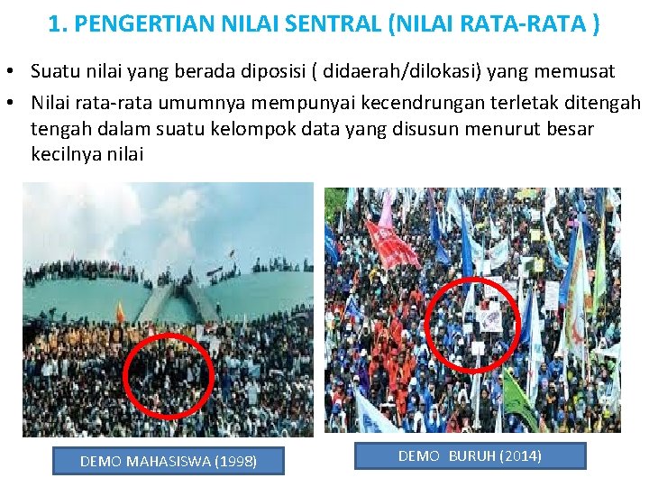 1. PENGERTIAN NILAI SENTRAL (NILAI RATA-RATA ) • Suatu nilai yang berada diposisi (