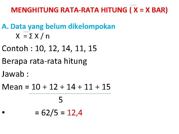 MENGHITUNG RATA-RATA HITUNG ( X = X BAR) A. Data yang belum dikelompokan X