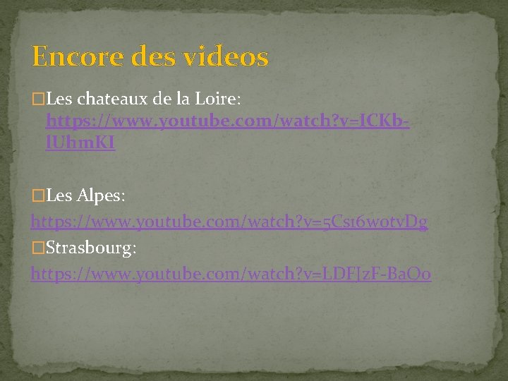 Encore des videos �Les chateaux de la Loire: https: //www. youtube. com/watch? v=ICKbl. Uhm.