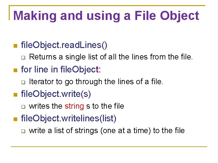Making and using a File Object file. Object. read. Lines() for line in file.