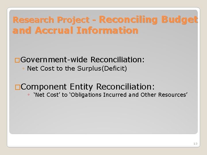 Research Project - Reconciling Budget and Accrual Information �Government-wide Reconciliation: ◦ Net Cost to