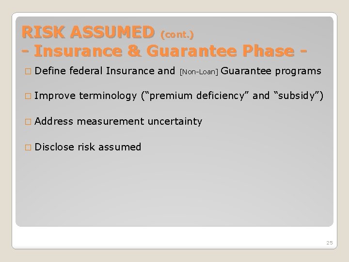 RISK ASSUMED (cont. ) - Insurance & Guarantee Phase � Define federal Insurance and