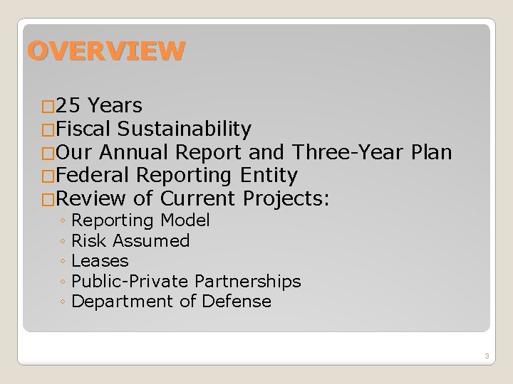 OVERVIEW � 25 Years �Fiscal Sustainability �Our Annual Report and Three-Year �Federal Reporting Entity