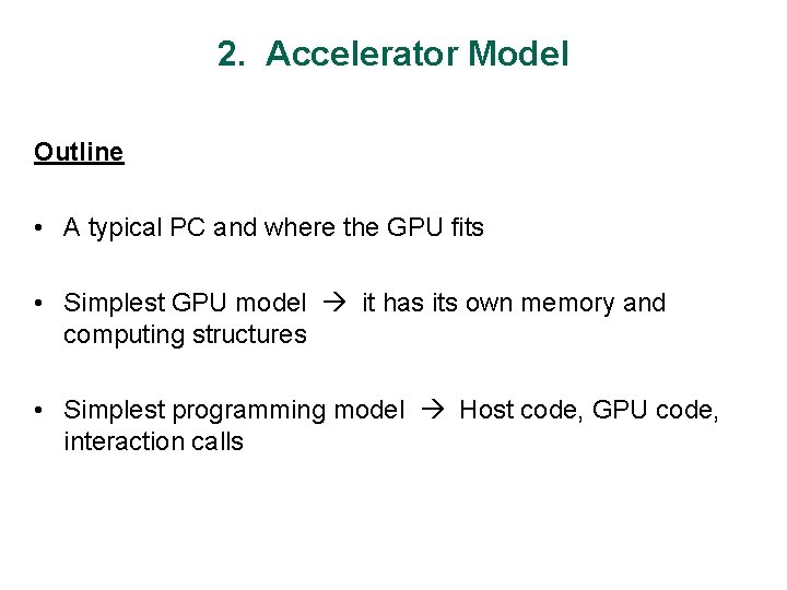 2. Accelerator Model Outline • A typical PC and where the GPU fits •