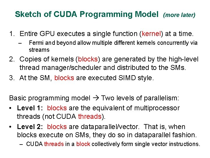 Sketch of CUDA Programming Model (more later) 1. Entire GPU executes a single function