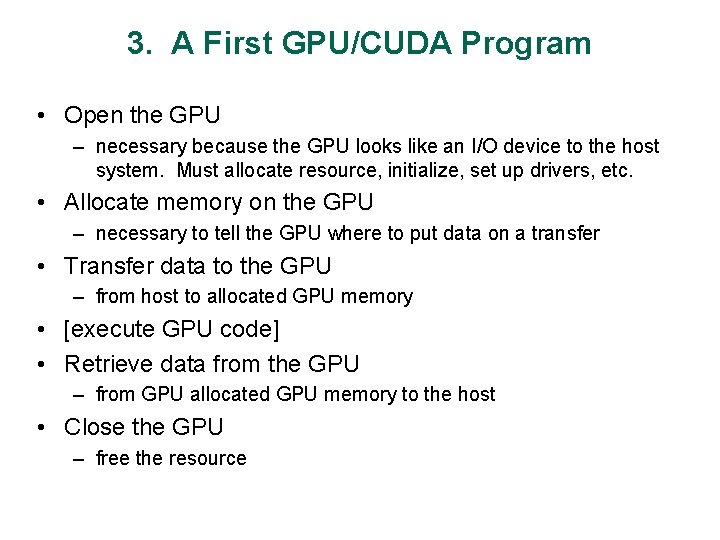 3. A First GPU/CUDA Program • Open the GPU – necessary because the GPU