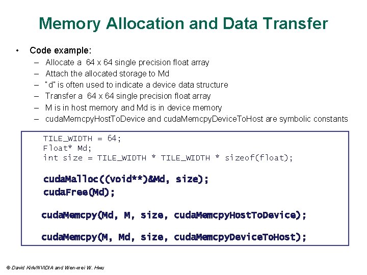 Memory Allocation and Data Transfer • Code example: – – – Allocate a 64