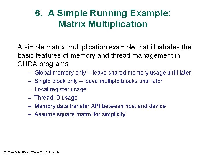 6. A Simple Running Example: Matrix Multiplication A simple matrix multiplication example that illustrates