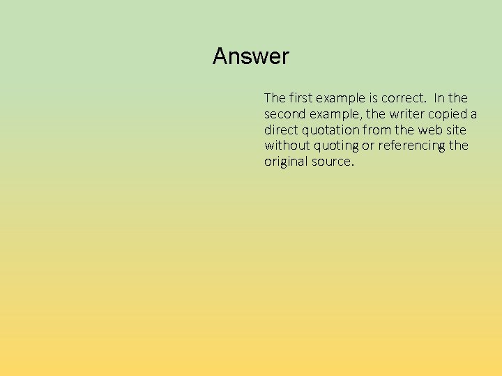 Answer The first example is correct. In the second example, the writer copied a