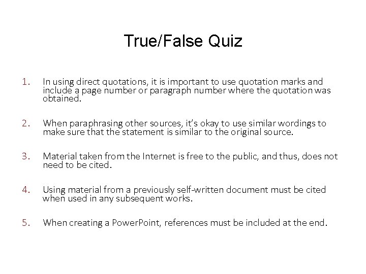 True/False Quiz 1. In using direct quotations, it is important to use quotation marks