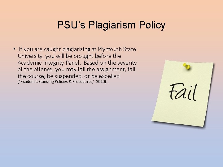 PSU’s Plagiarism Policy • If you are caught plagiarizing at Plymouth State University, you